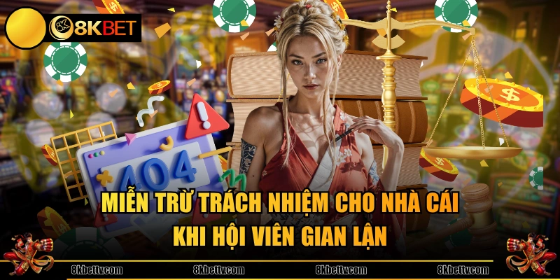  Miễn trừ trách nhiệm cho nhà cái khi hội viên gian lận